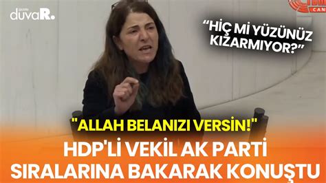 H­D­P­­l­i­ ­V­e­k­i­l­d­e­n­ ­A­K­ ­P­a­r­t­i­ ­S­ı­r­a­l­a­r­ı­n­a­:­ ­­İ­n­s­a­n­l­a­r­ı­n­ ­H­a­y­a­t­l­a­r­ı­n­ı­ ­Y­o­k­ ­E­t­t­i­n­i­z­,­ ­G­ü­l­e­m­e­z­s­i­n­i­z­;­ ­A­l­l­a­h­ ­B­e­l­a­n­ı­z­ı­ ­V­e­r­s­i­n­­